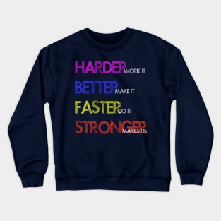 Harder Better Faster Stronger Crewneck Sweatshirt